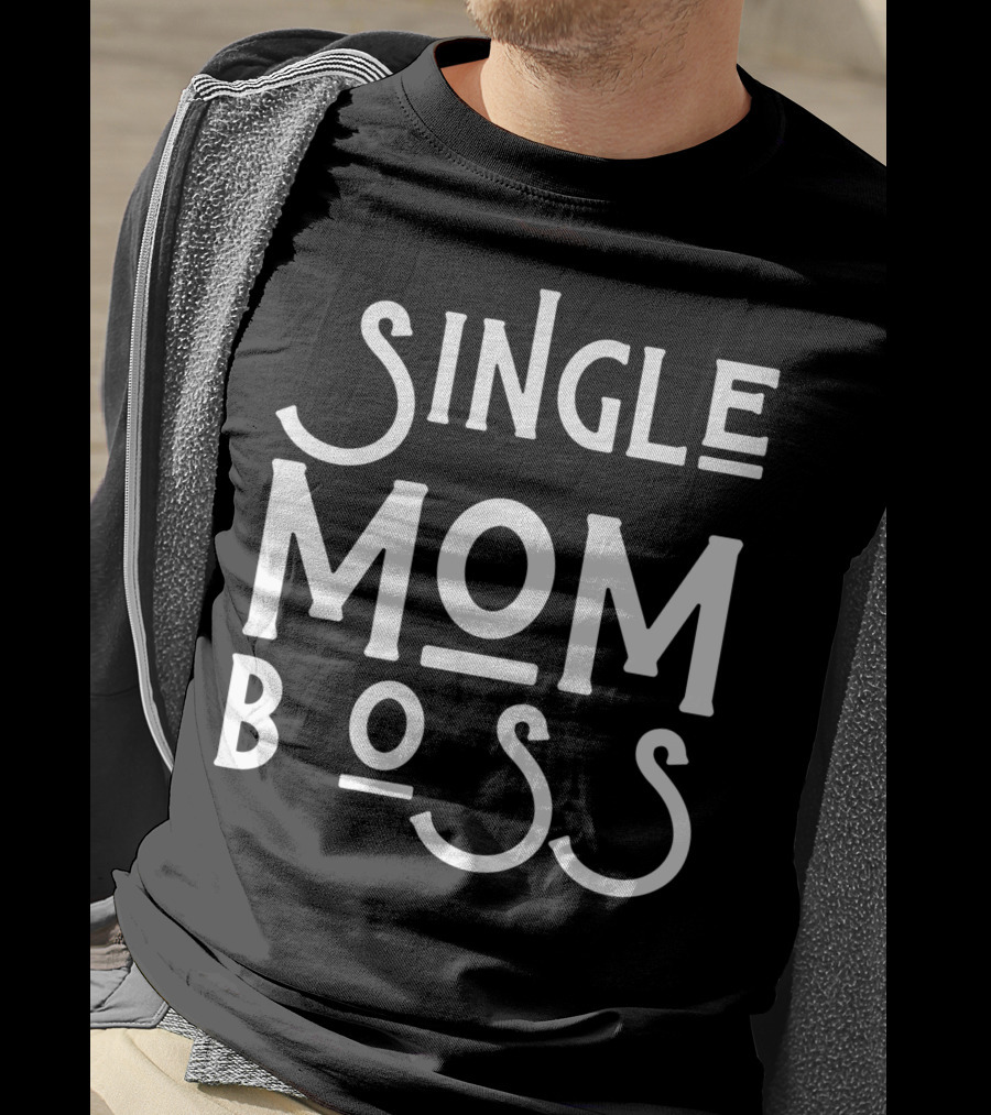Single Mom Boss Mommy Mother Woman Mothers T-Shirt
