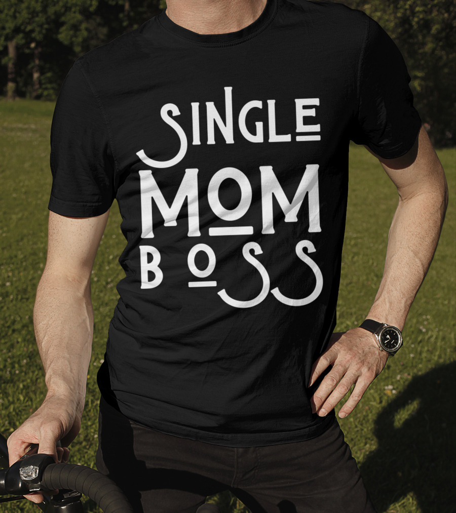 Single Mom Boss Mommy Mother Woman Mothers T-Shirt