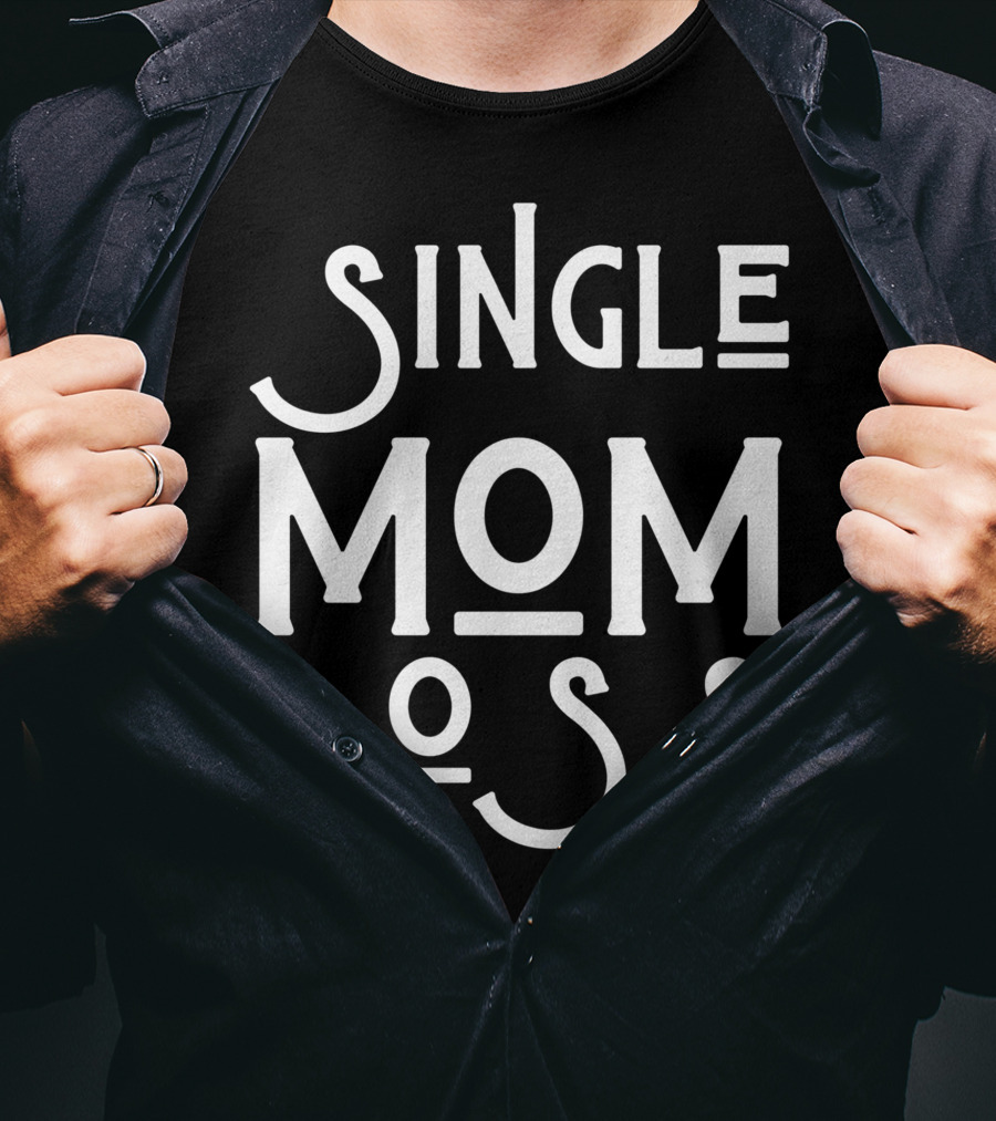 Single Mom Boss Mommy Mother Woman Mothers T-Shirt