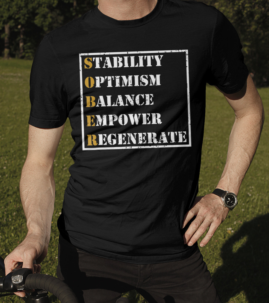 Sober Sobriety Recovery Stability Optimism Balance Empower Regenerate Motivational T-Shirt