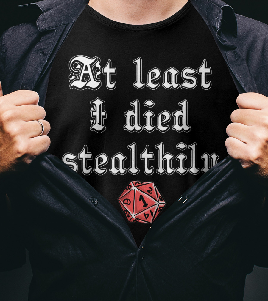 At Least I Died Stealthily D1 D8 D4 D12 Tabletop Gaming T-Shirt