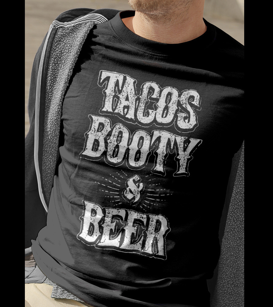 Tacos Booty And Beer Cinco De Mayo Proud Mexican T-Shirt