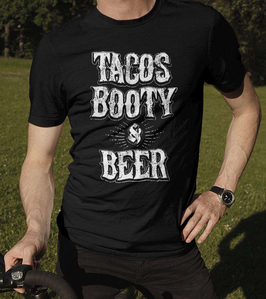 Tacos Booty And Beer Cinco De Mayo Proud Mexican T-Shirt