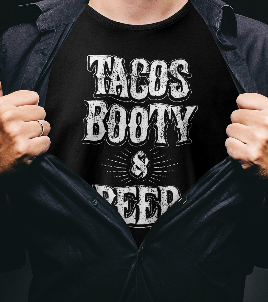 Tacos Booty And Beer Cinco De Mayo Proud Mexican T-Shirt