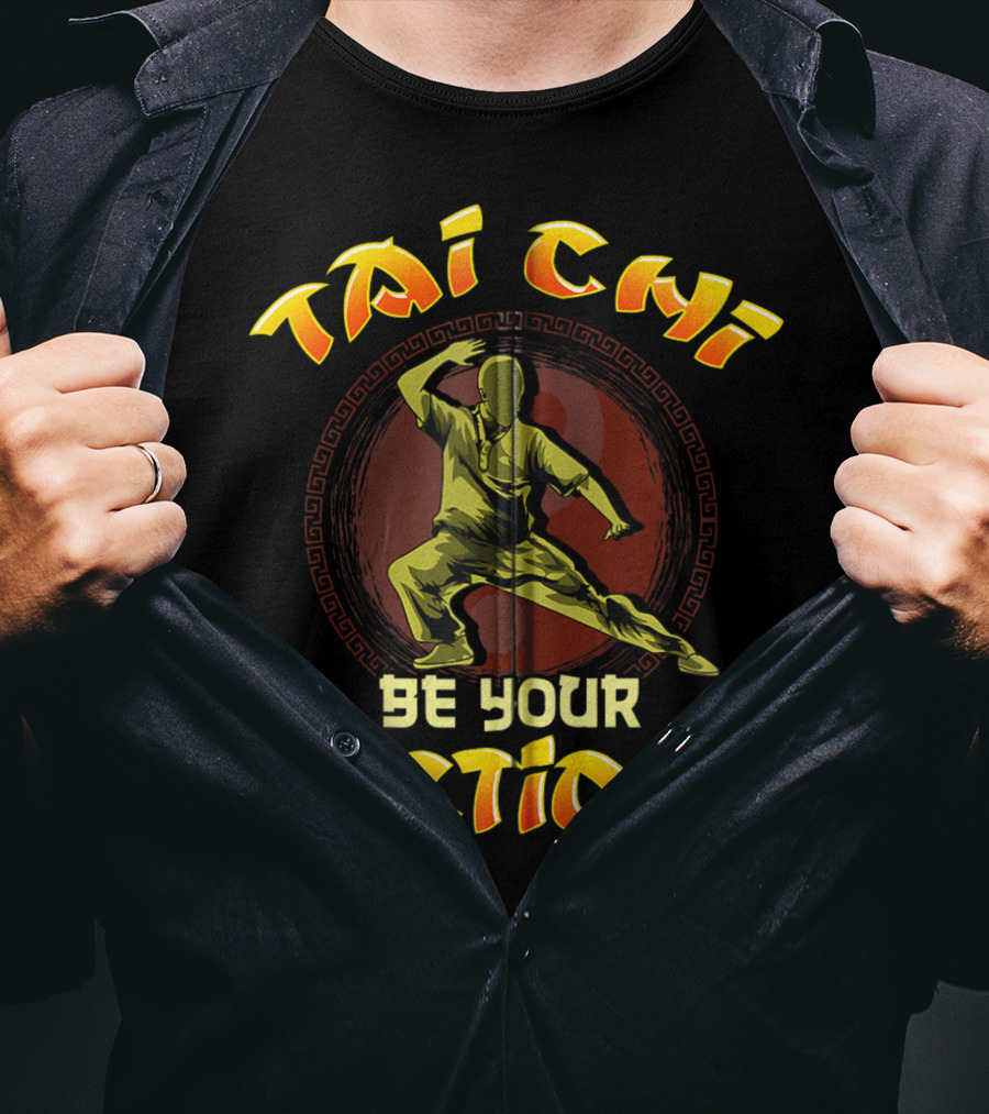 Tai Chi Be Your Action Mixed Martial Arts Zip T-Shirt