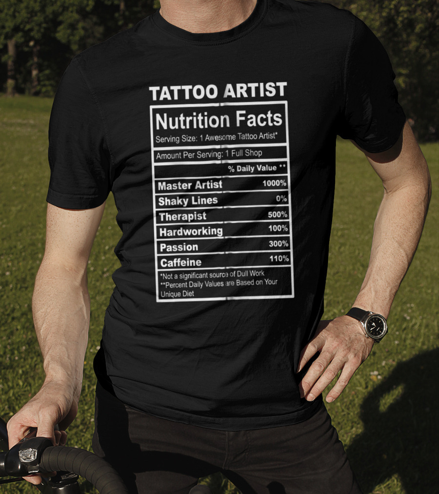 Tattoo Artist Nutrition Facts Master Artist Passion Hardworking Caffeine T-Shirt