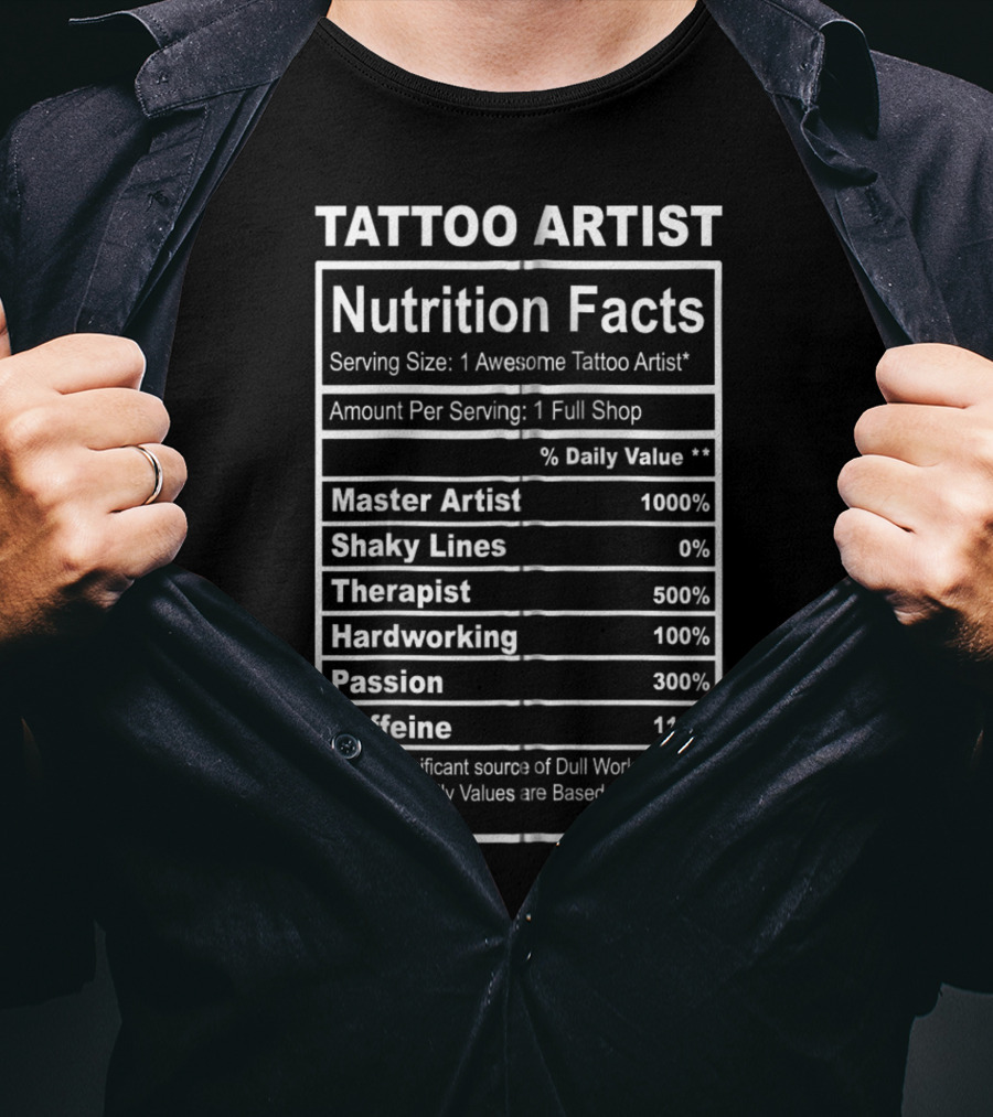 Tattoo Artist Nutrition Facts Master Artist Passion Hardworking Caffeine T-Shirt