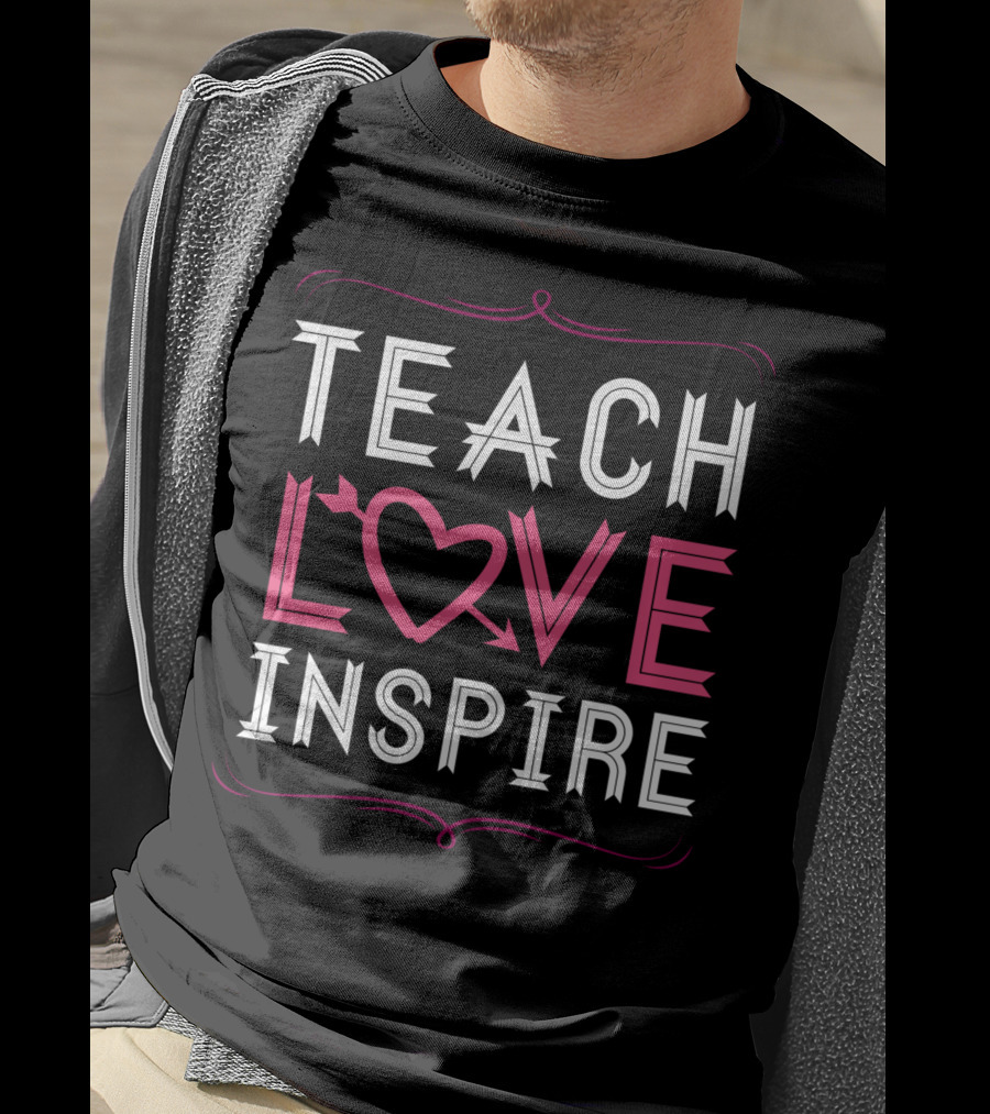 Teach Love Inspire Heart Saying For Teachers School T-Shirt