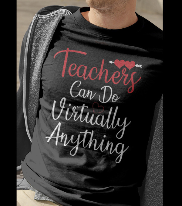Teachers Can Do Virtually Anything With Heart Arrow Motif T-Shirt
