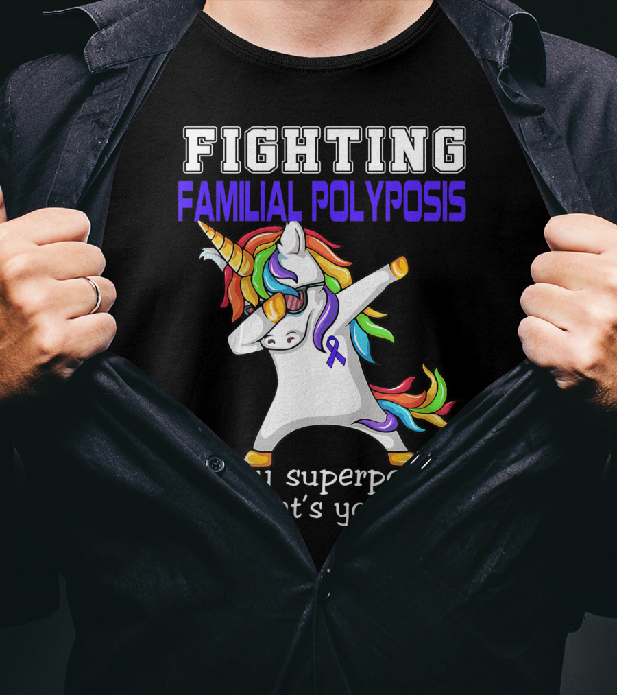Fighting Familial Polyposis Awareness Unicorn Is My Superpower What's Your T-Shirt