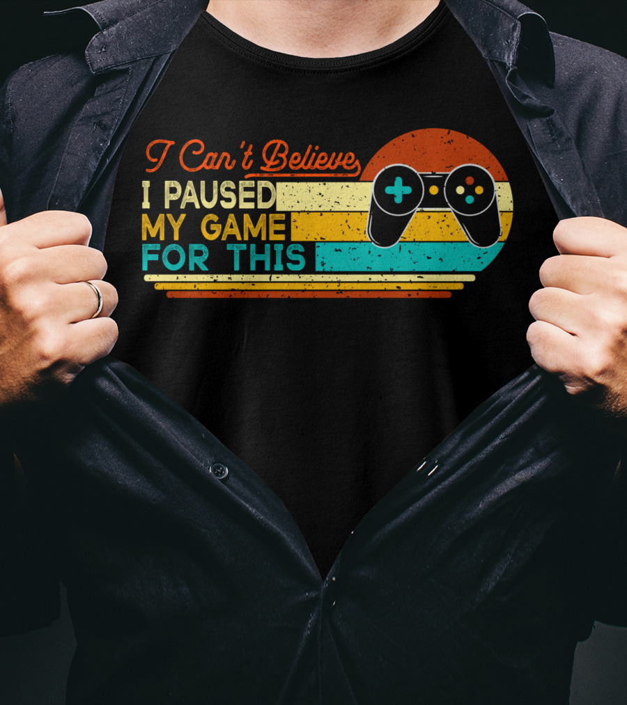 I Can't Believe I Paused My Game For This Retro Controller T-Shirt