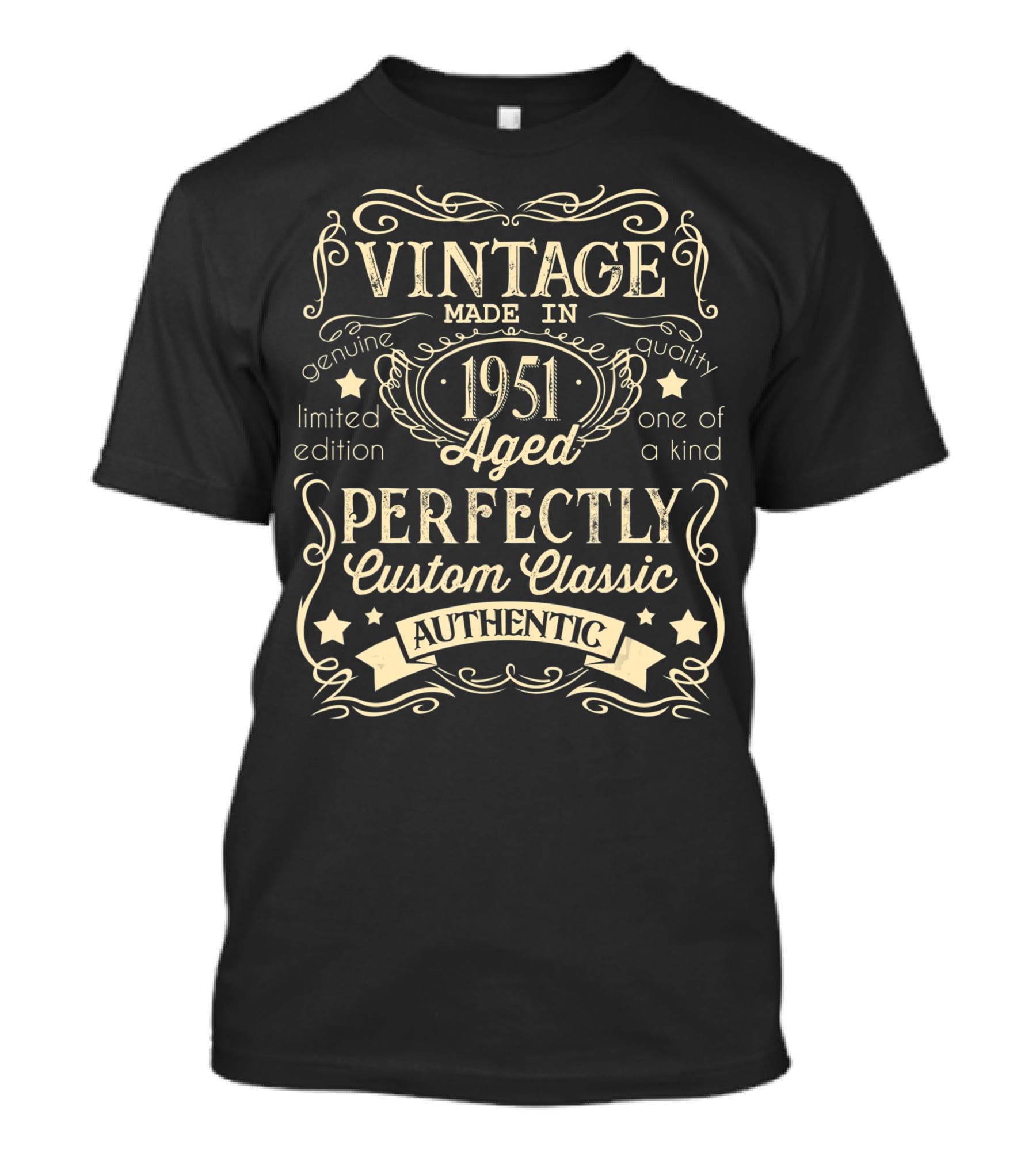 Vintage Made In 1951 Aged Perfectly Custom Classic Authentic One Of A Kind Genuine Quality T-Shirt