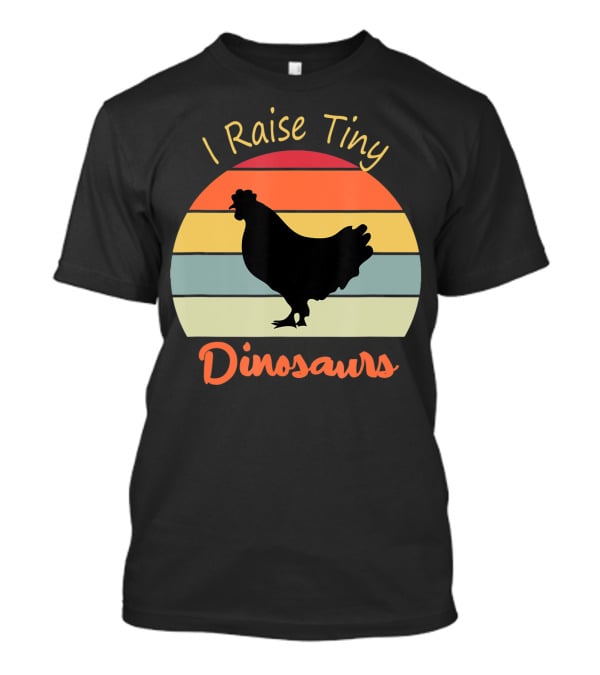 I Raise Tiny Dinosaurs Vintage Retro Chicken T-Shirt
