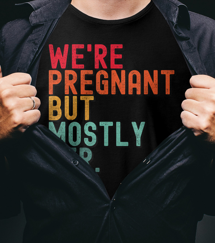 We're Pregnant But Mostly Her Announcement Colorful Typography T-Shirt