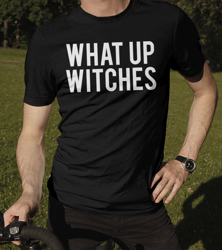 What Up Witches Halloween Phrase T-Shirt