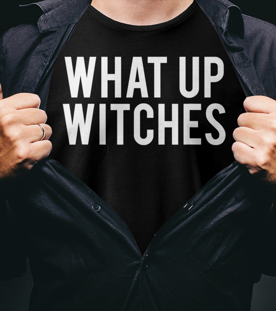 What Up Witches Halloween Phrase T-Shirt
