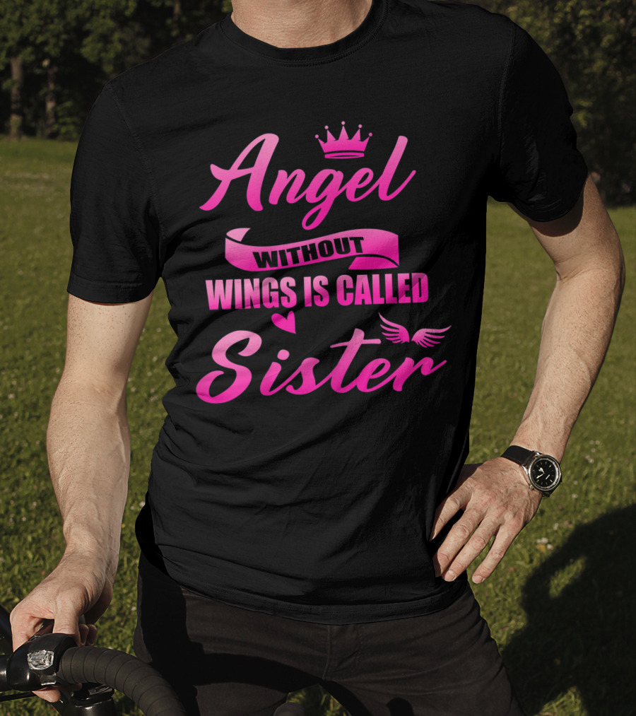 Angel Without Wings Is Called Sister T-Shirt
