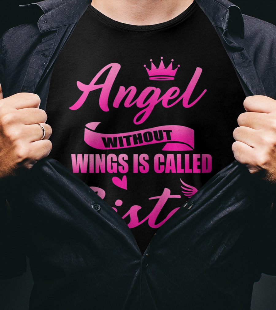 Angel Without Wings Is Called Sister T-Shirt