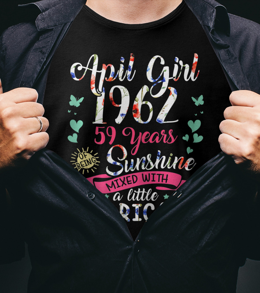 April Girl 1962 59 Years Sunshine Mixed With A Little Hurricane T-Shirt