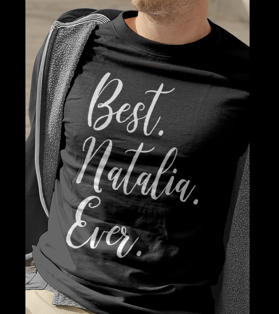 Best Natalia Ever Personalized First Name T-Shirt