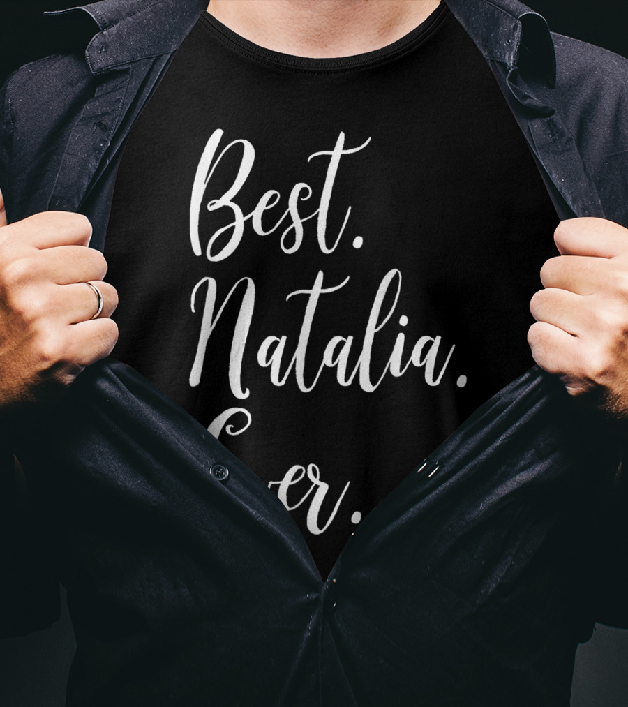 Best Natalia Ever Personalized First Name T-Shirt