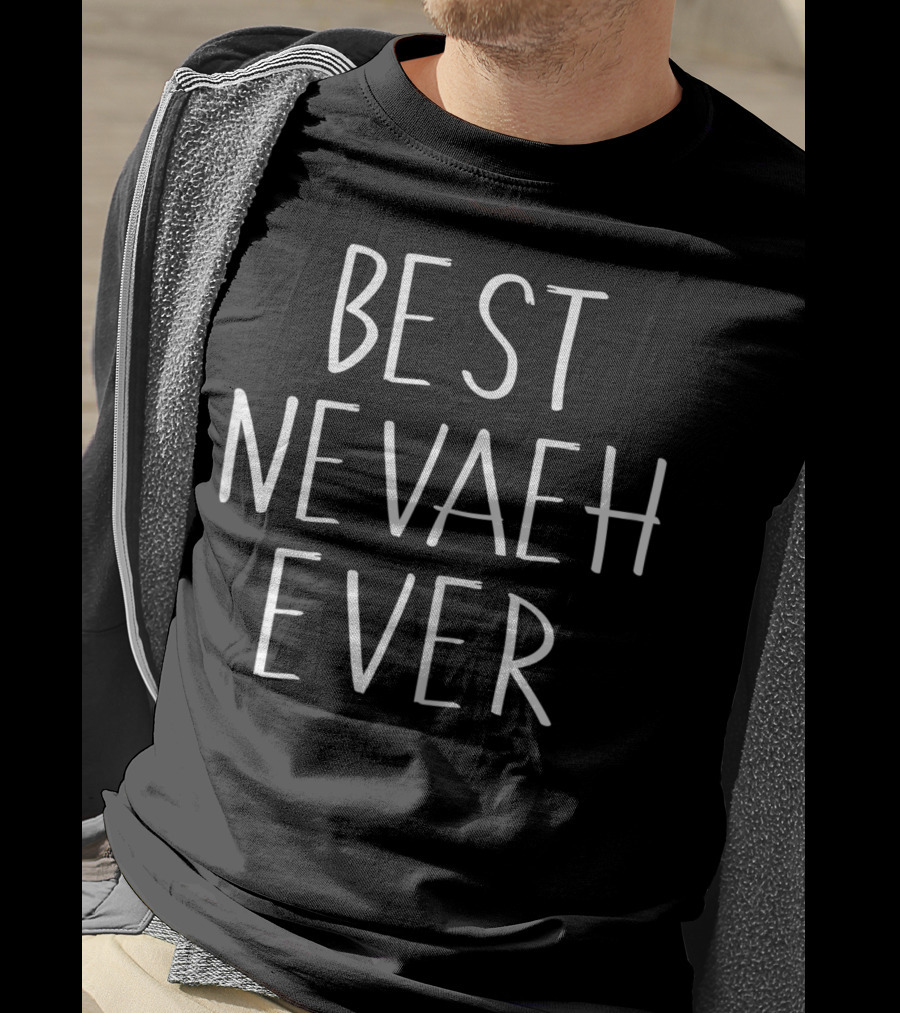 Best Nevaeh Ever Personalized First Name Nevaeh T-Shirt