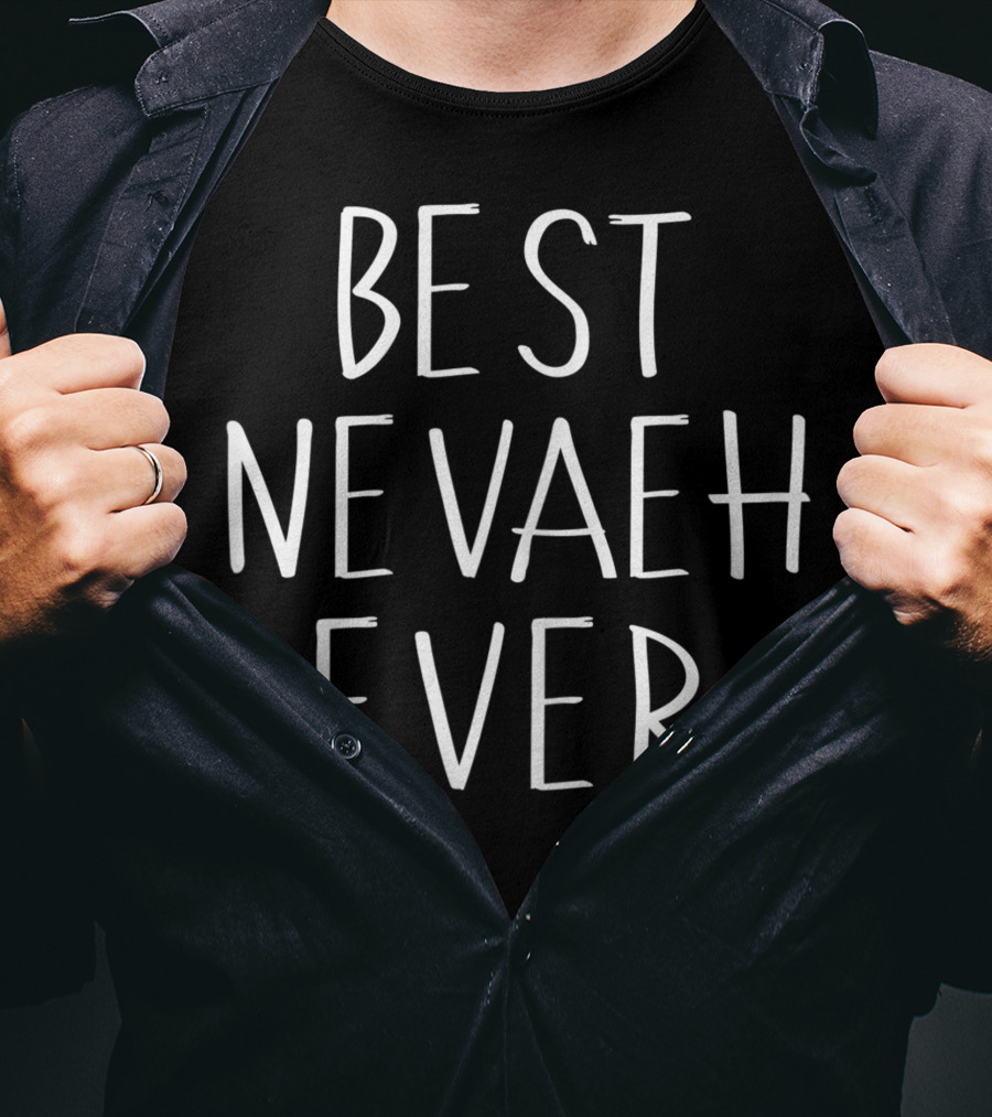 Best Nevaeh Ever Personalized First Name Nevaeh T-Shirt