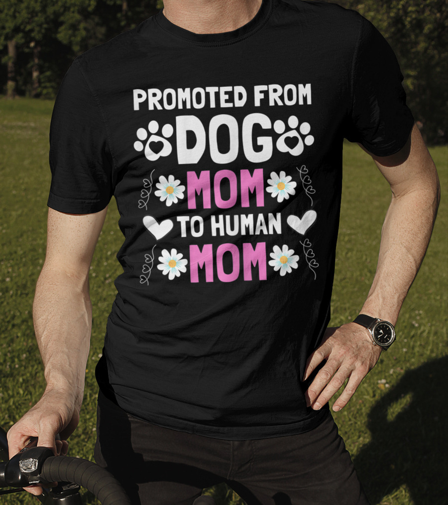 Promoted From Dog Mom To Human Mom Cute New Mom Baby Paw Hearts Floral T-Shirt