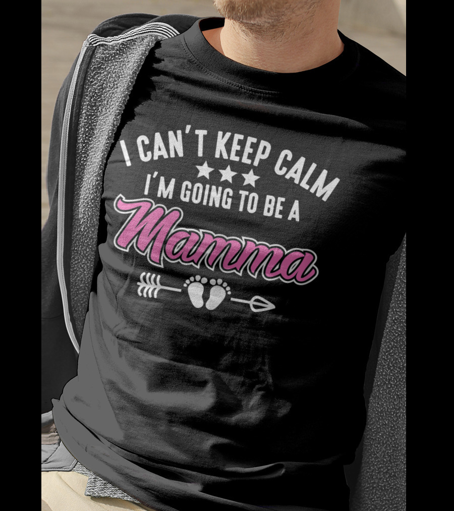 I Can't Keep Calm I'm Going To Be A Mamma With Stars Arrow And Baby Feet T-Shirt