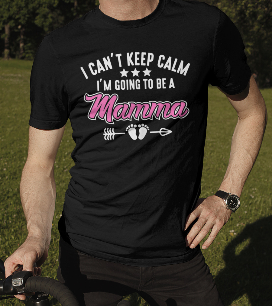 I Can't Keep Calm I'm Going To Be A Mamma With Stars Arrow And Baby Feet T-Shirt