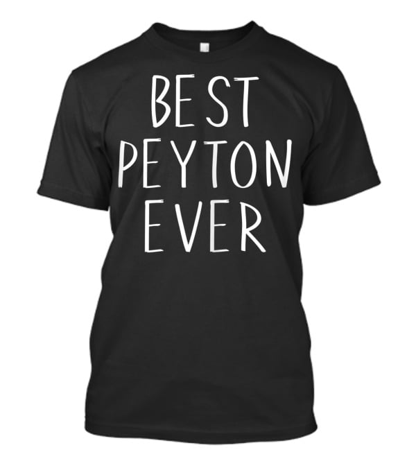 BEST PEYTON EVER T-Shirt