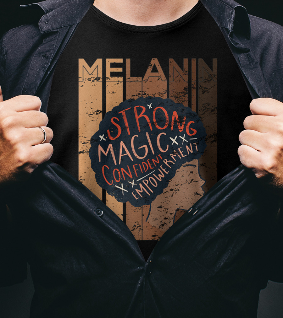 Melanin Strong Magic Confident Empowerment African History BHM T-Shirt