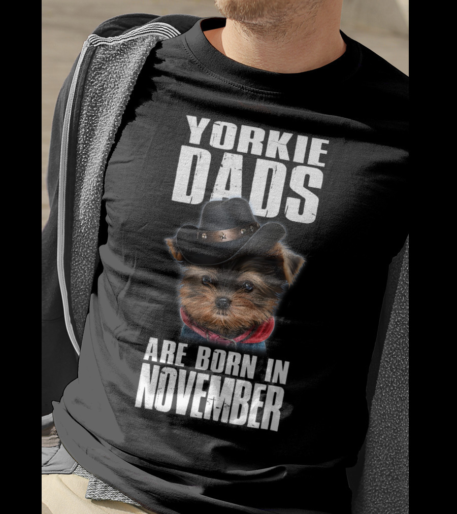 Yorkie Dads Are Born In November Cowboy Hat Dog T-Shirt