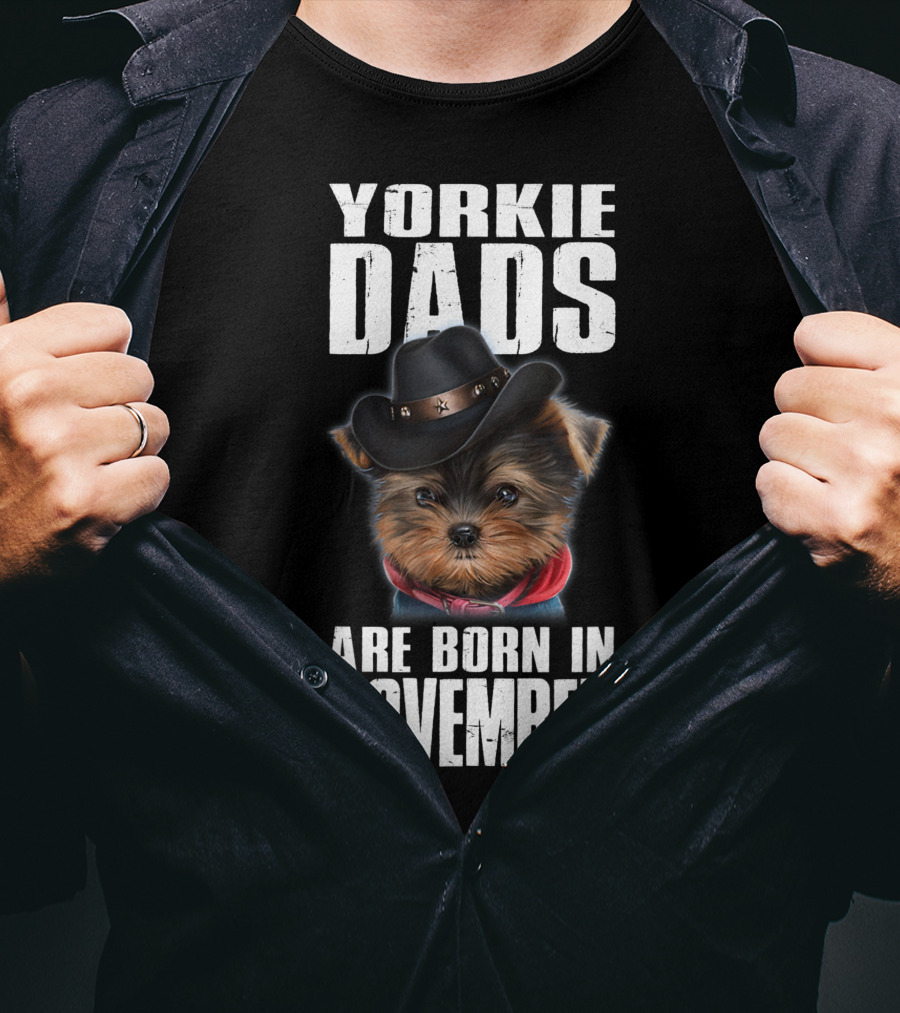 Yorkie Dads Are Born In November Cowboy Hat Dog T-Shirt