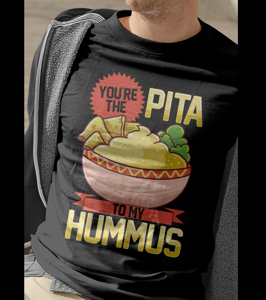 You're The Pita To My Hummus Vegan Vegetarian Dip Food Bowl T-Shirt