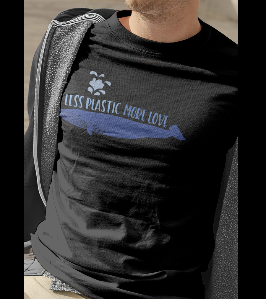 Less Plastic More Love Whale Earth Day Eco-Friendly Message T-Shirt