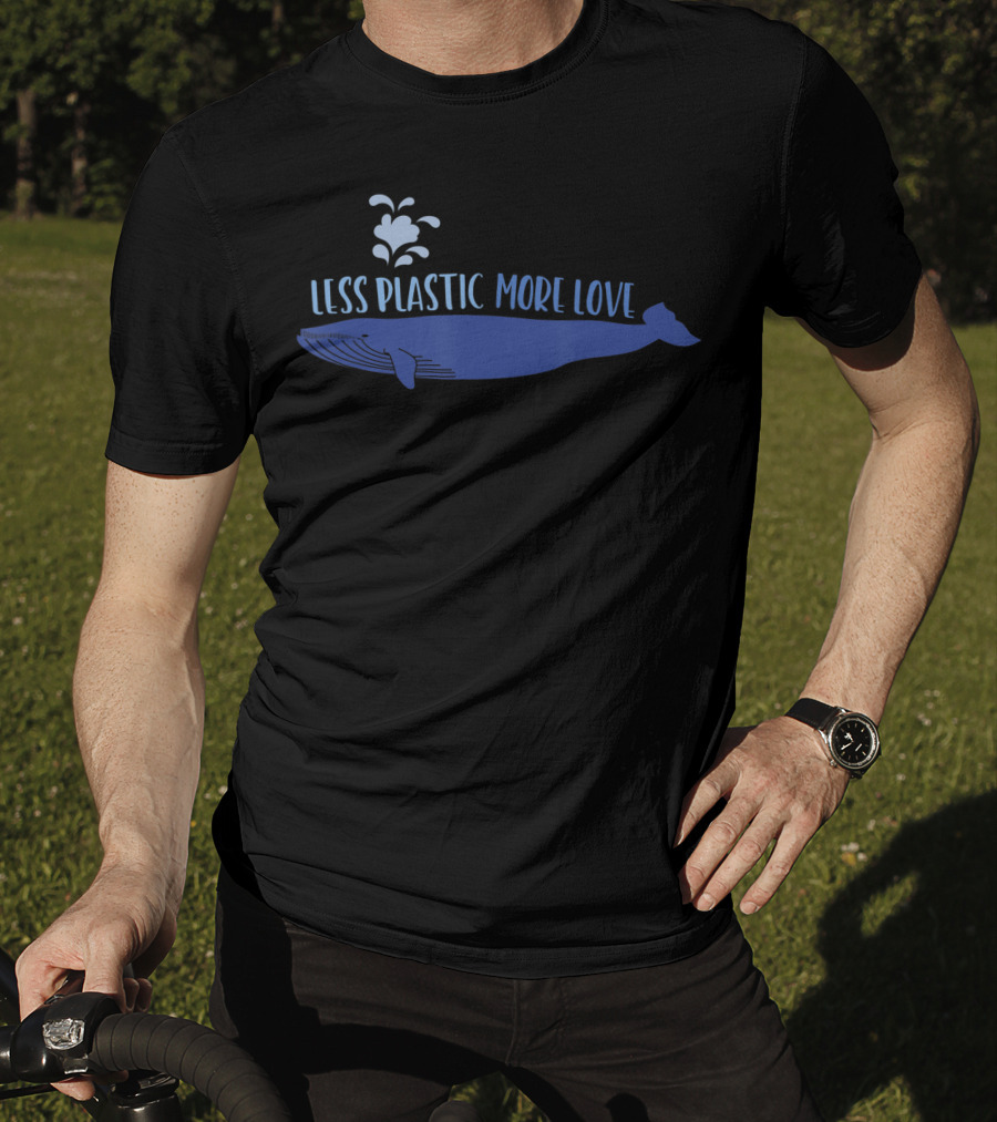 Less Plastic More Love Whale Earth Day Eco-Friendly Message T-Shirt