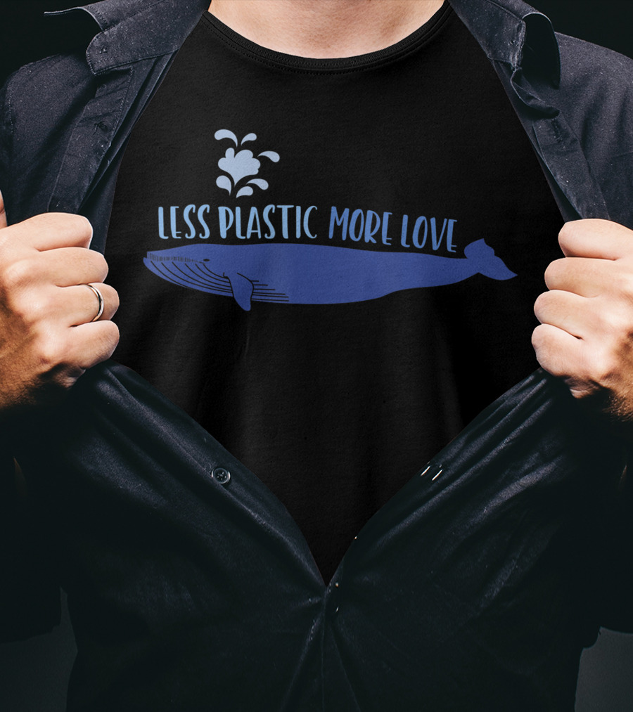 Less Plastic More Love Whale Earth Day Eco-Friendly Message T-Shirt