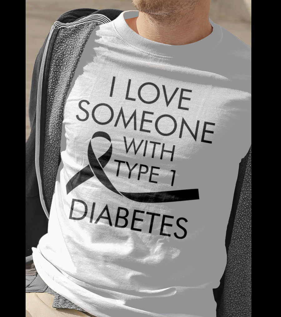 I Love Someone With Type 1 Diabetes Awareness T-Shirt