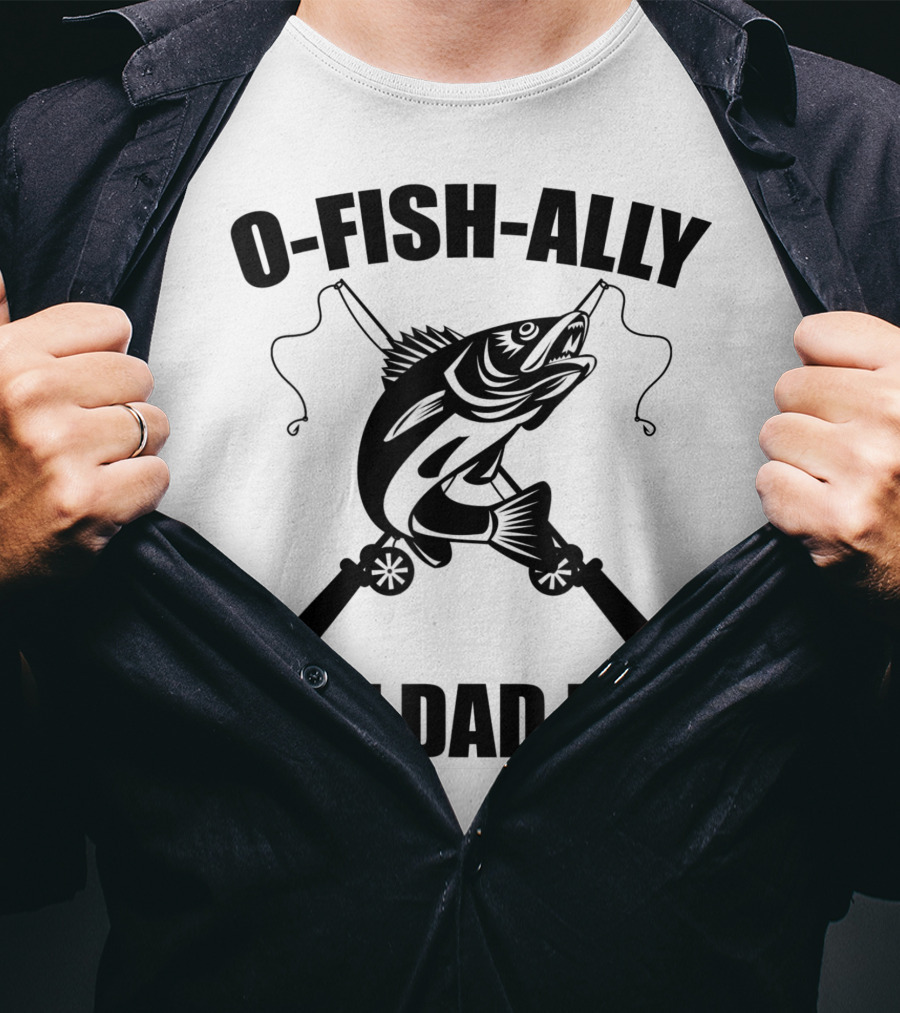 O Fish Ally Best Dad Ever Fishing Dad Fisherman T-Shirt