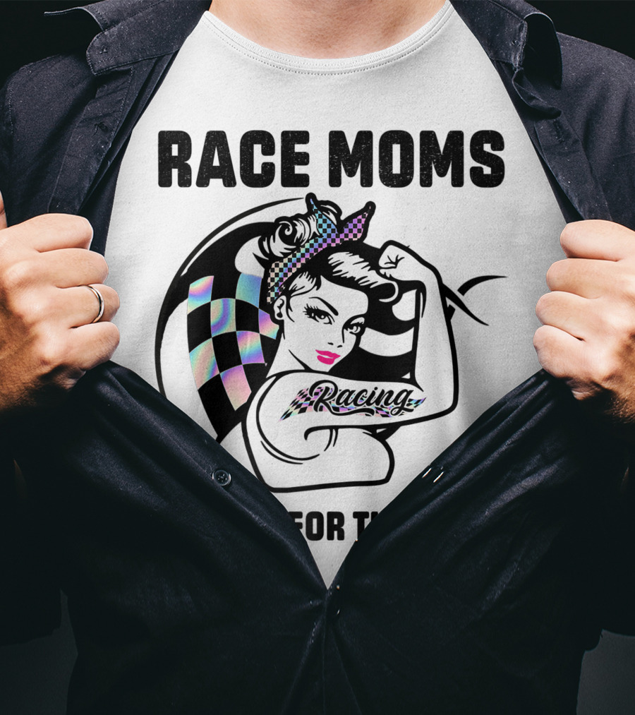 Race Moms It's Not For The Weak Racing T-Shirt