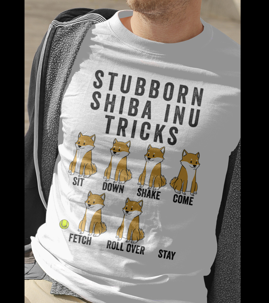 Stubborn Shiba Inu Tricks Sit Down Shake Come Fetch Roll Over Stay T-Shirt