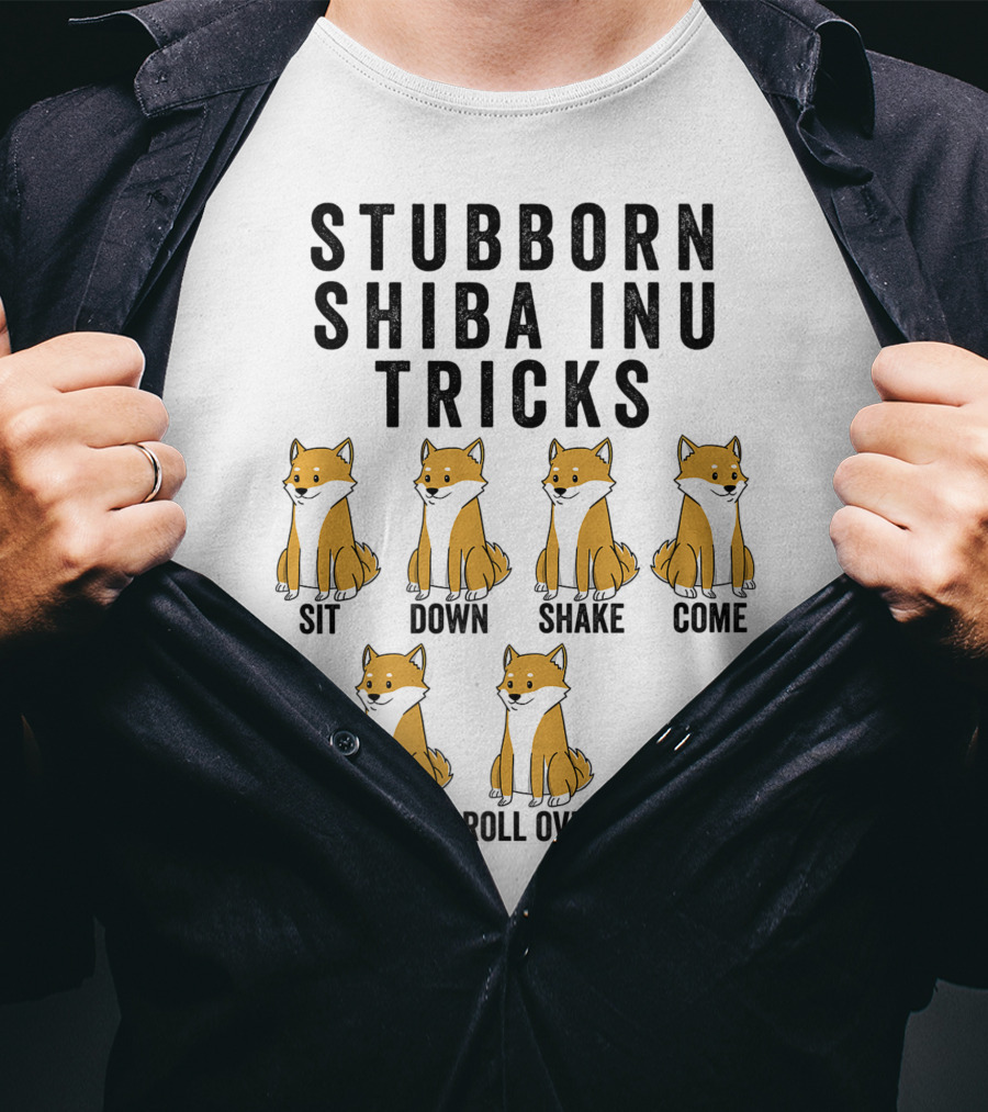 Stubborn Shiba Inu Tricks Sit Down Shake Come Fetch Roll Over Stay T-Shirt