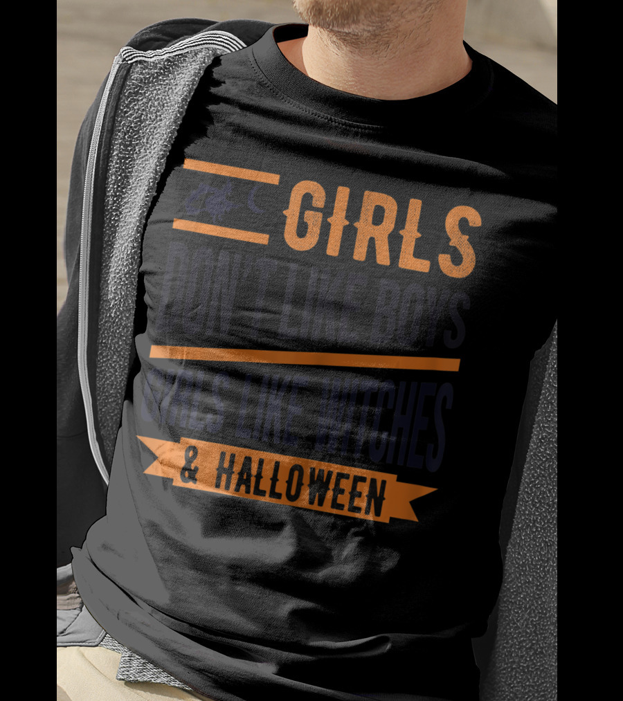Girls Don't Like Boys Girls Like Witches And Halloween T-Shirt