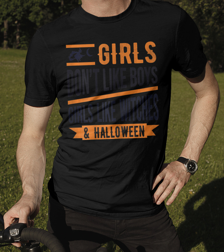 Girls Don't Like Boys Girls Like Witches And Halloween T-Shirt
