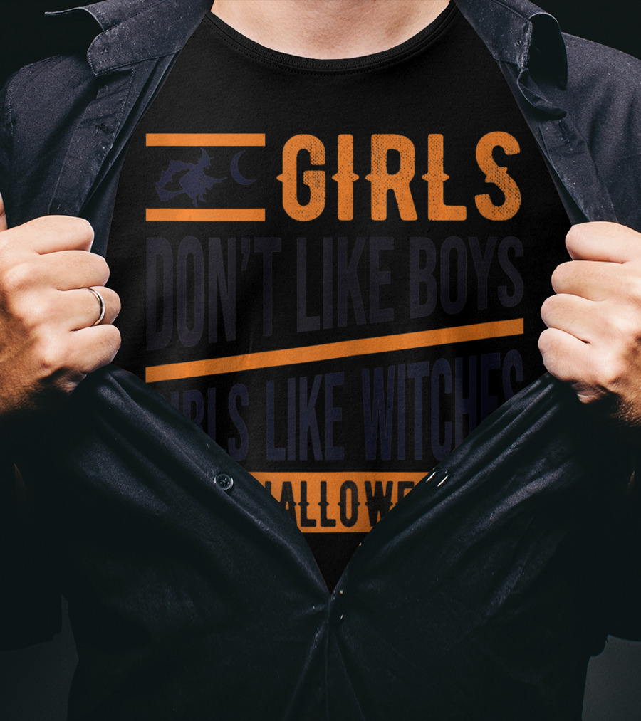 Girls Don't Like Boys Girls Like Witches And Halloween T-Shirt