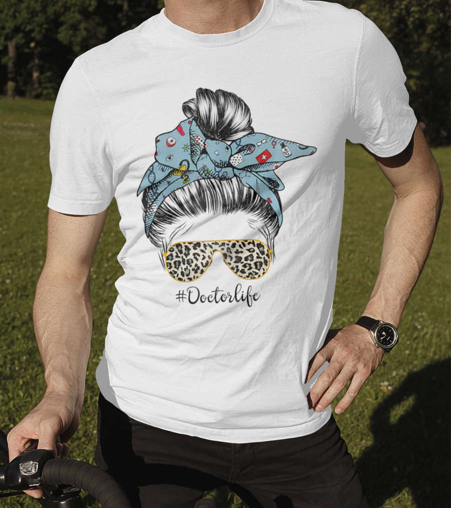 Messy Hair Bun With Medical Icons And #Doctorlife Sunglasses T-Shirt