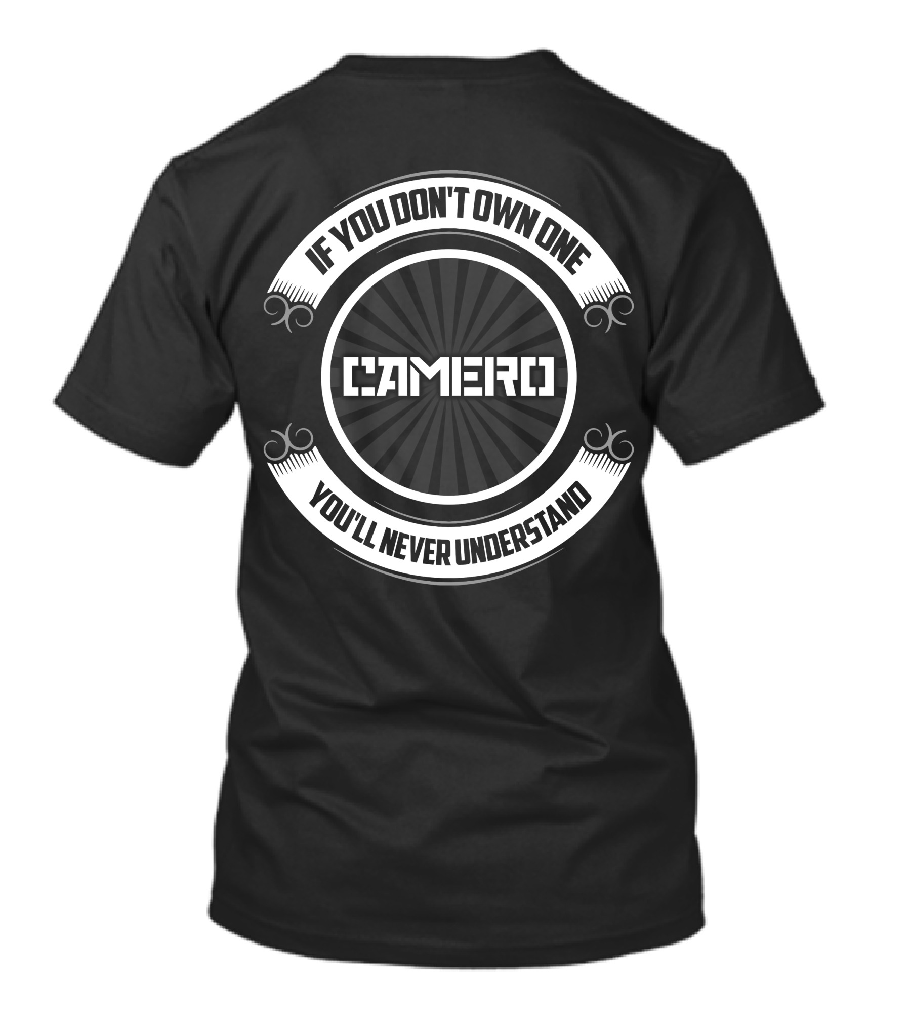 Camero If You Don’t Own One You’ll Never Understand T-Shirt