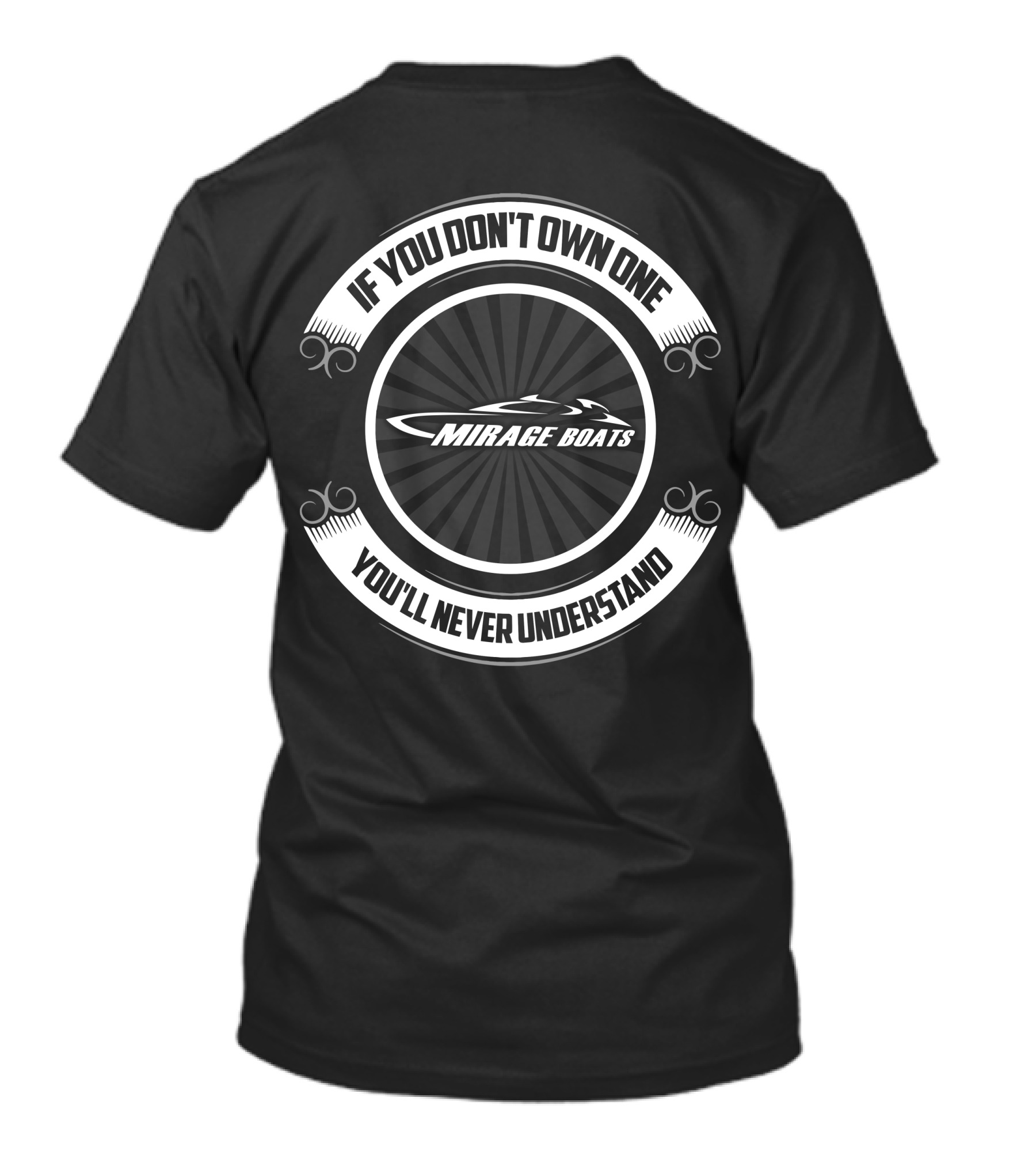 If You Don't Own One Mirage Boats You'll Never Understand T-Shirt