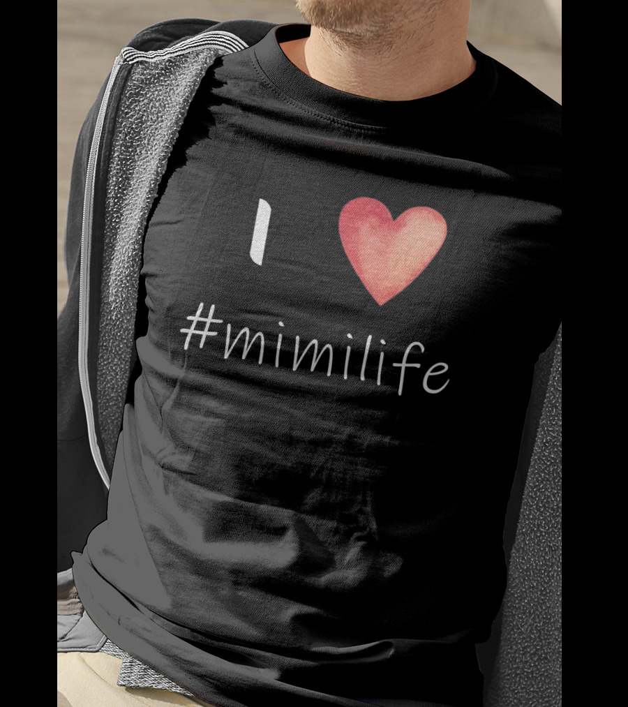 I Love Heart #mimilife T-Shirt